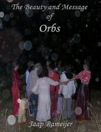 NEW EDITION: The Beauty & Message of Orbs